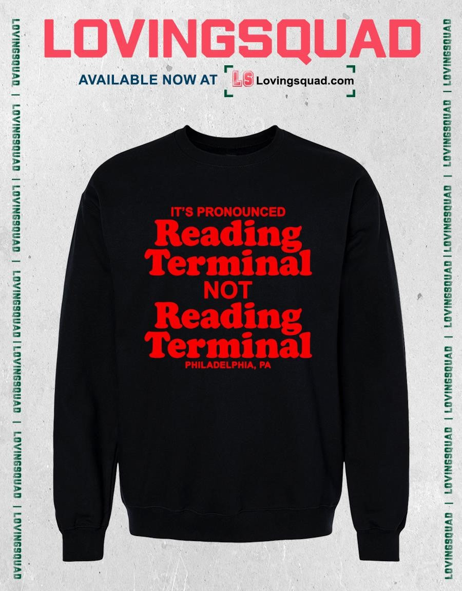 It’s pronounced readin terminal no reading terminal Philadelphia Pa T-shirt