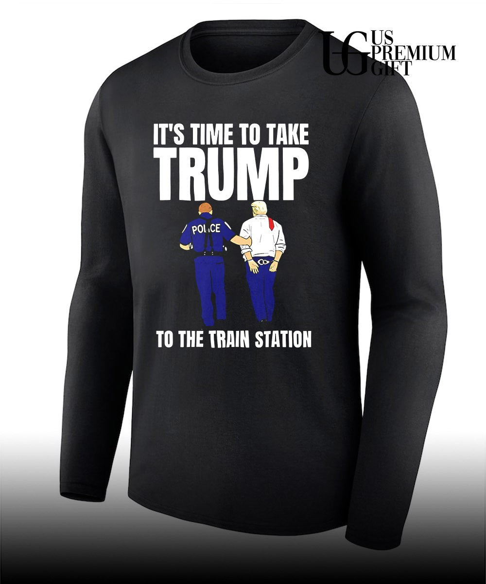 It’s time to take Trump to the train station shirt