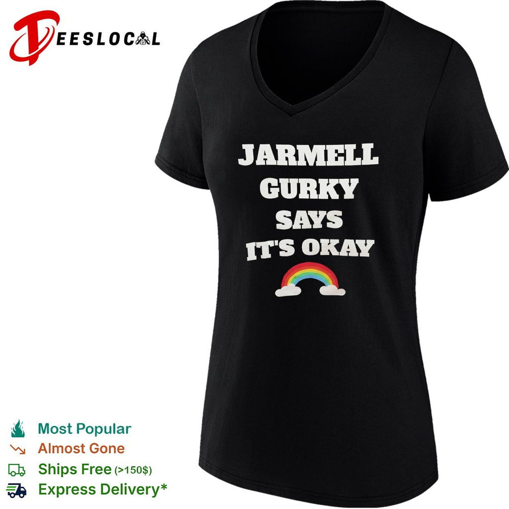 Jarmell Gurky says it is okay rainbow shirt