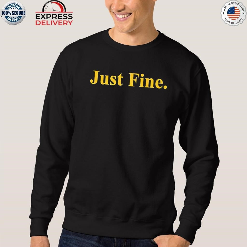 Just Fine Shirt