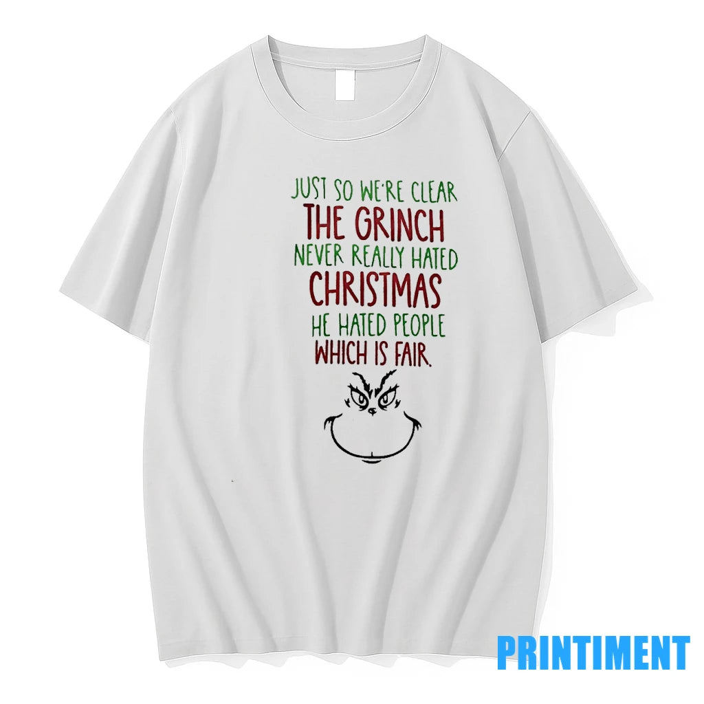 Just So Were Clear The Grinch Never Really Hated Christmas He Hated People Which Is T-Shirts, Hoodie, Sweatshirt