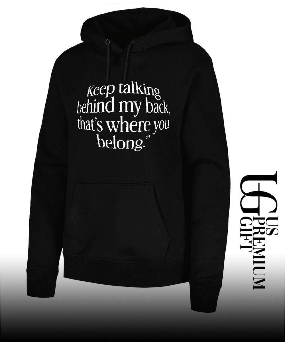 Keep talking behind my back that’s where you belong shirt