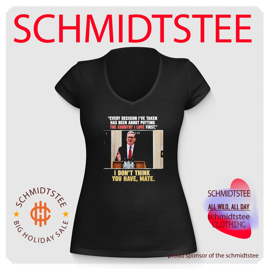Keir Starmer Every Decision I Have Taken I Do Not Think You Have Mate shirt