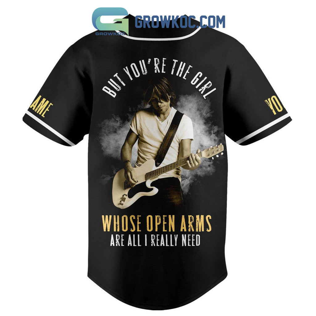 Keith Urban But You’re The Girl Whose Open Arms Are All I Really Need Personalized Baseball Jersey