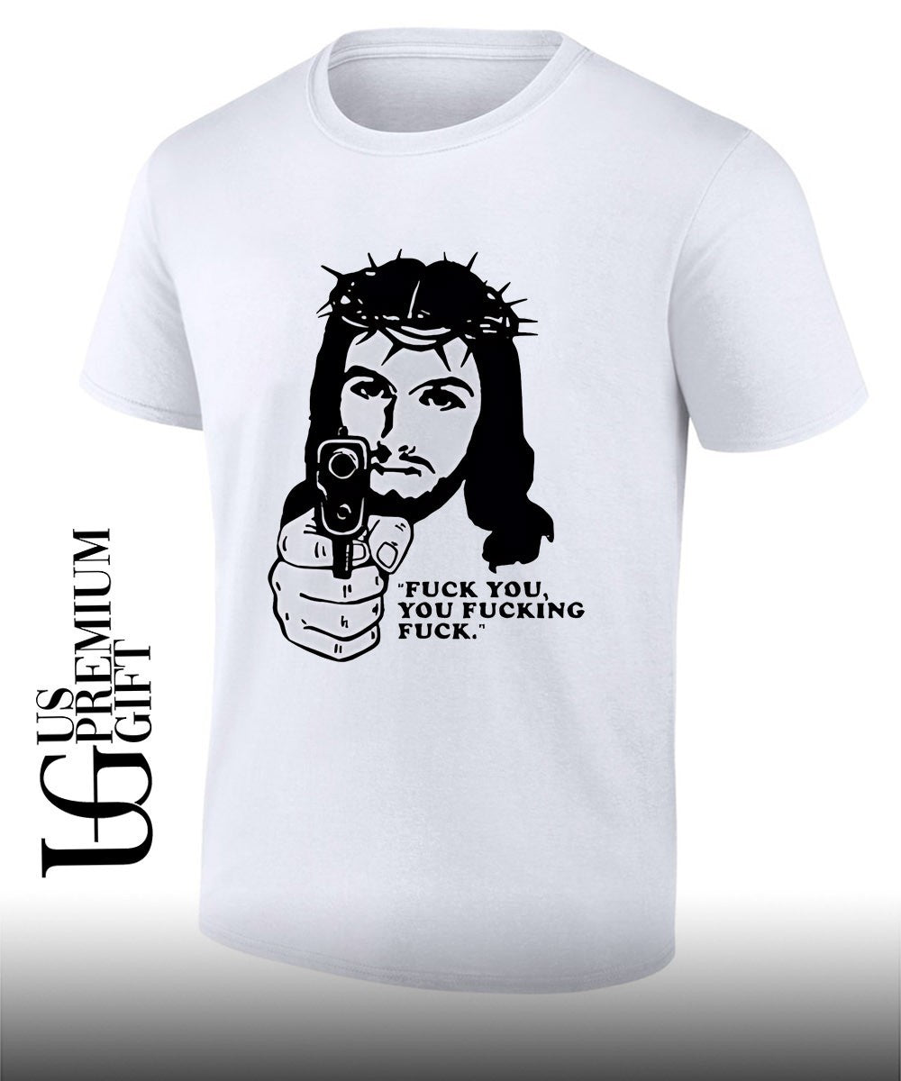 Jesus with gun fuck you you fucking fuck shirt