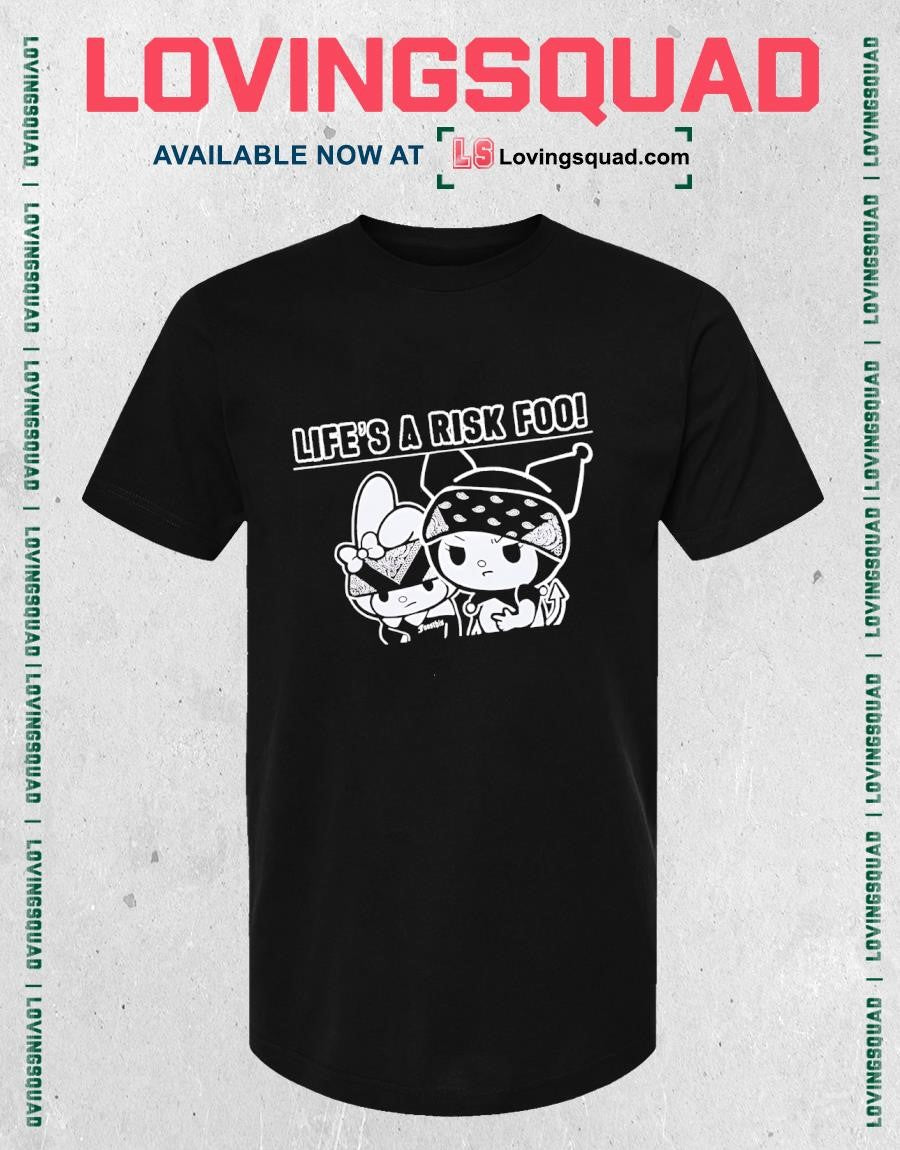 Kuromi and My Melody life’s a risk foo T-shirt