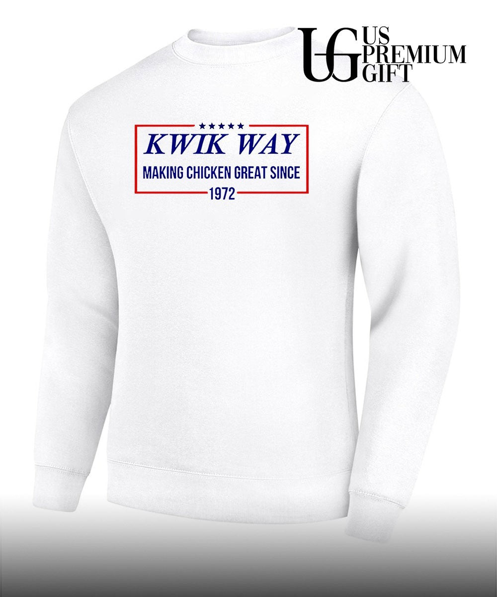 Kwik Way Making Chicken Great since 1972 shirt