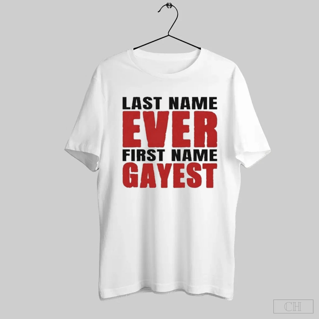 Last Name Ever First Name Gayest T-Shirts, Hoodie, Sweatshirt | InkRitualCo.com