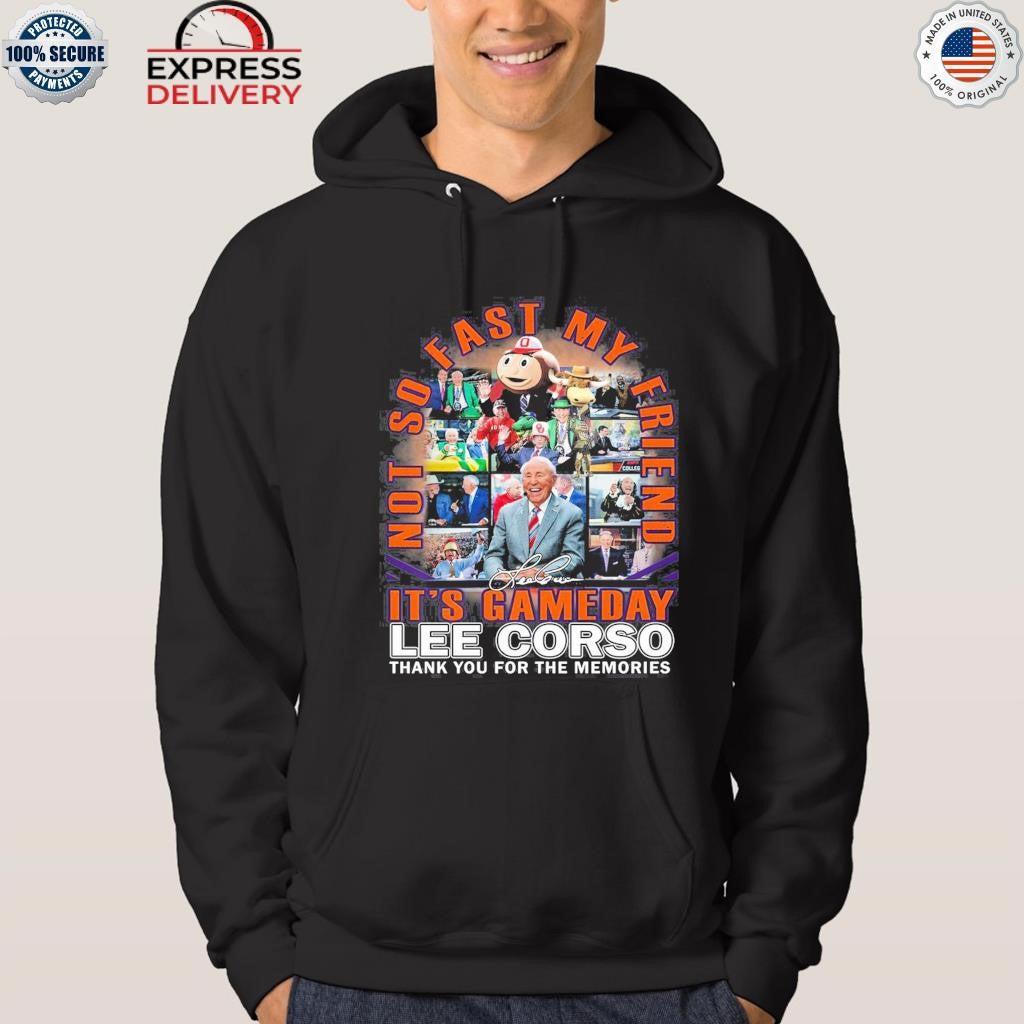 Lee Corso It’s Gameday Not So Fast My Friend Thank You For The Memories Shirt