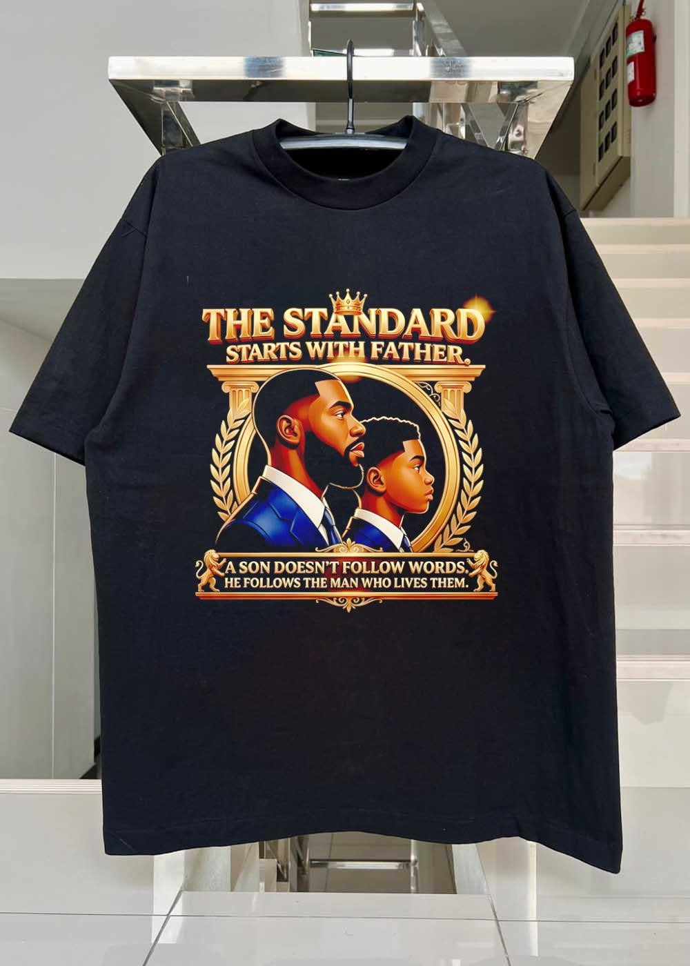 Legacy Men’s Apparel Father and Son The Standard Starts with Father a Son Does Not Follow Words He Lives Them T-Shirt