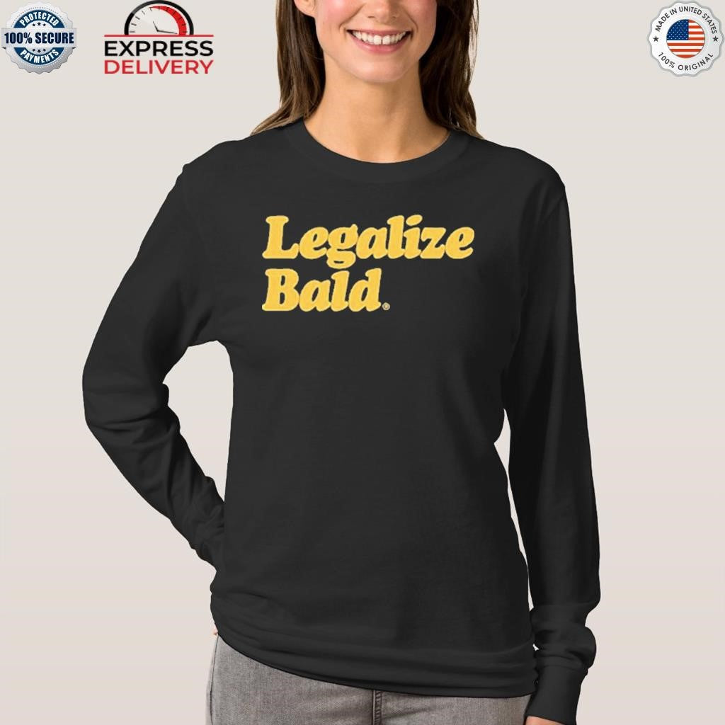 Legalize Bald Shirt