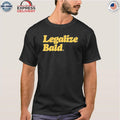 Legalize Bald Shirt