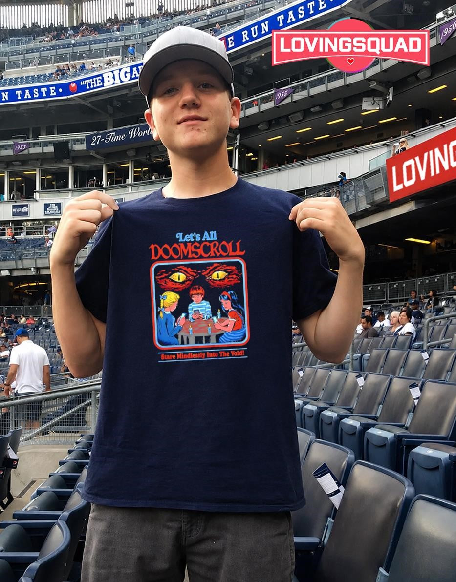 Let’s All Doomscroll Stare Mindlessly Into the Void T-shirt