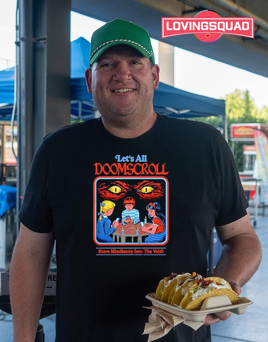 Let’s All Doomscroll Stare Mindlessly Into the Void T-shirt
