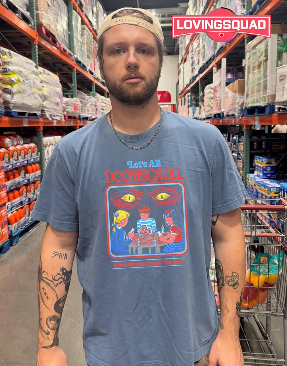Let’s All Doomscroll Stare Mindlessly Into the Void T-shirt