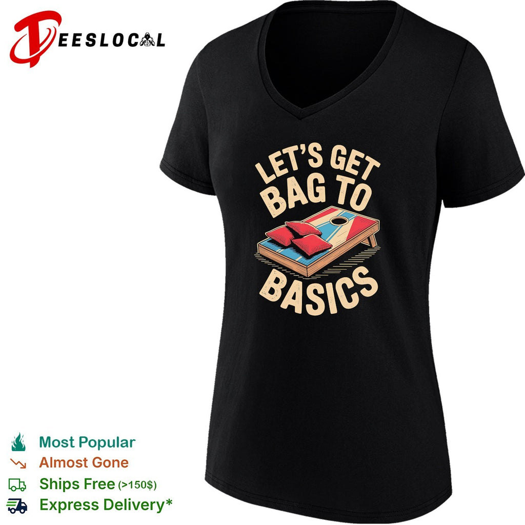 Let’s get bag to basics cornhole shirt
