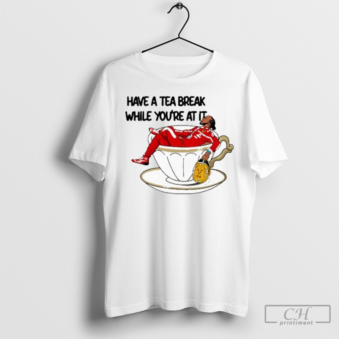 Lewis Hamilton Have A Tea Break While Youre At It T-Shirts, Hoodie, Sweatshirt | InkRitualCo.com