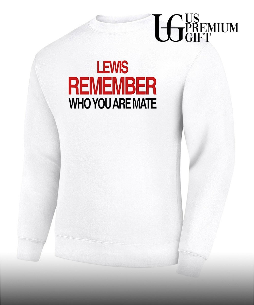Lewis Hamilton Remember Who You Are Mate shirt