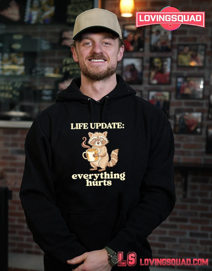 Life Update Everything Hurts Funny Raccoon Coffee Humor T-Shirt