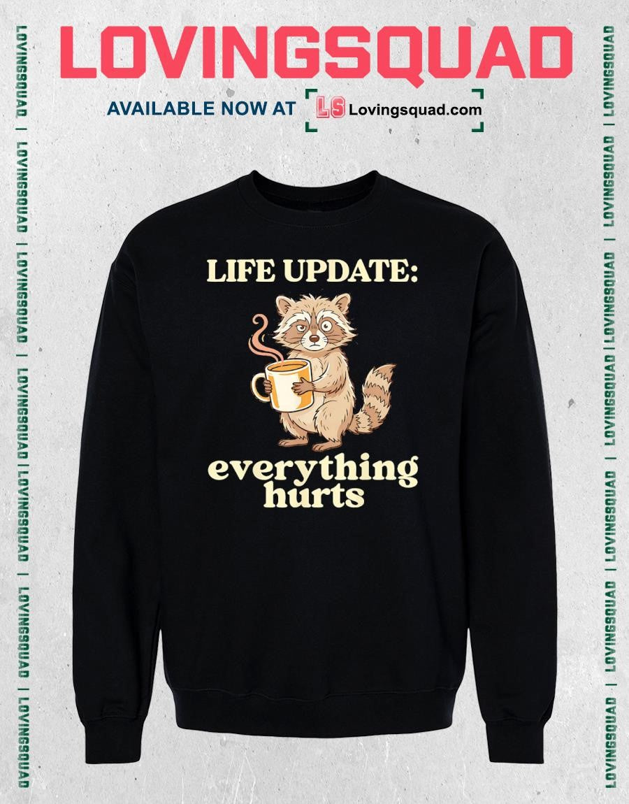 Life Update Everything Hurts Funny Raccoon Coffee Humor T-Shirt
