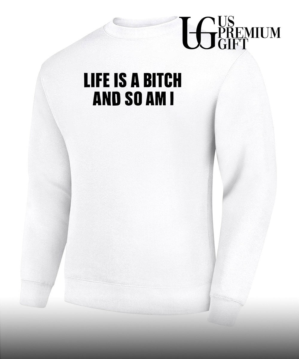 Life is a bitch and so am I shirt