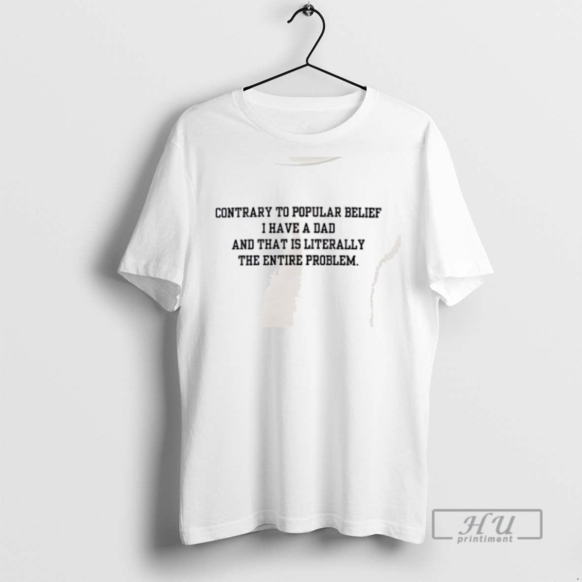 Limited Edition Contrary To Popular Belief I Have A Dad And That Is Literally The T-Shirts, Hoodie, Sweatshirt