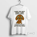 Limited Edition Dachshund I Hate The Fact That I Cry When Im Frustrated T-Shirts, Hoodie, Sweatshirt | InkRitualCo.com