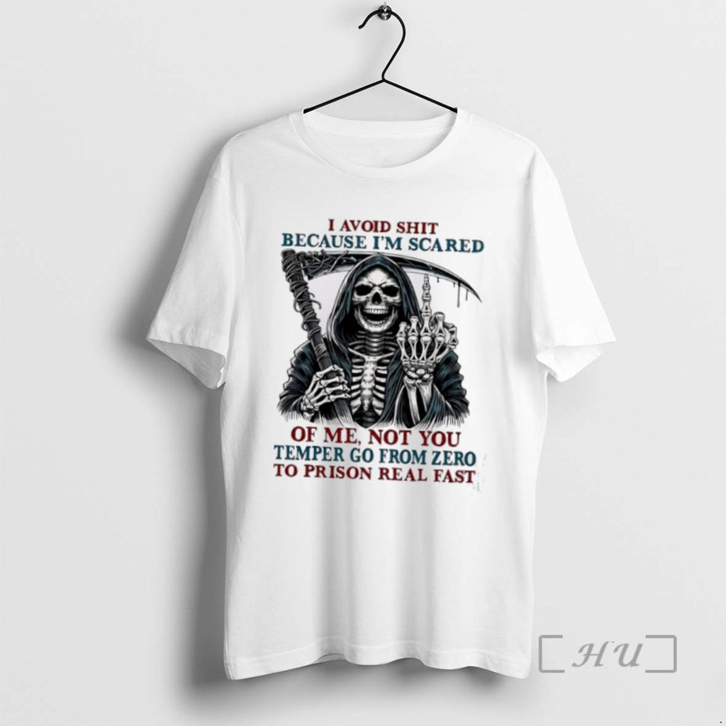 Limited Edition Death Skeleton I Avoid Shit Because Im Scared Of Me Not You Temper T-Shirts, Hoodie, Sweatshirt