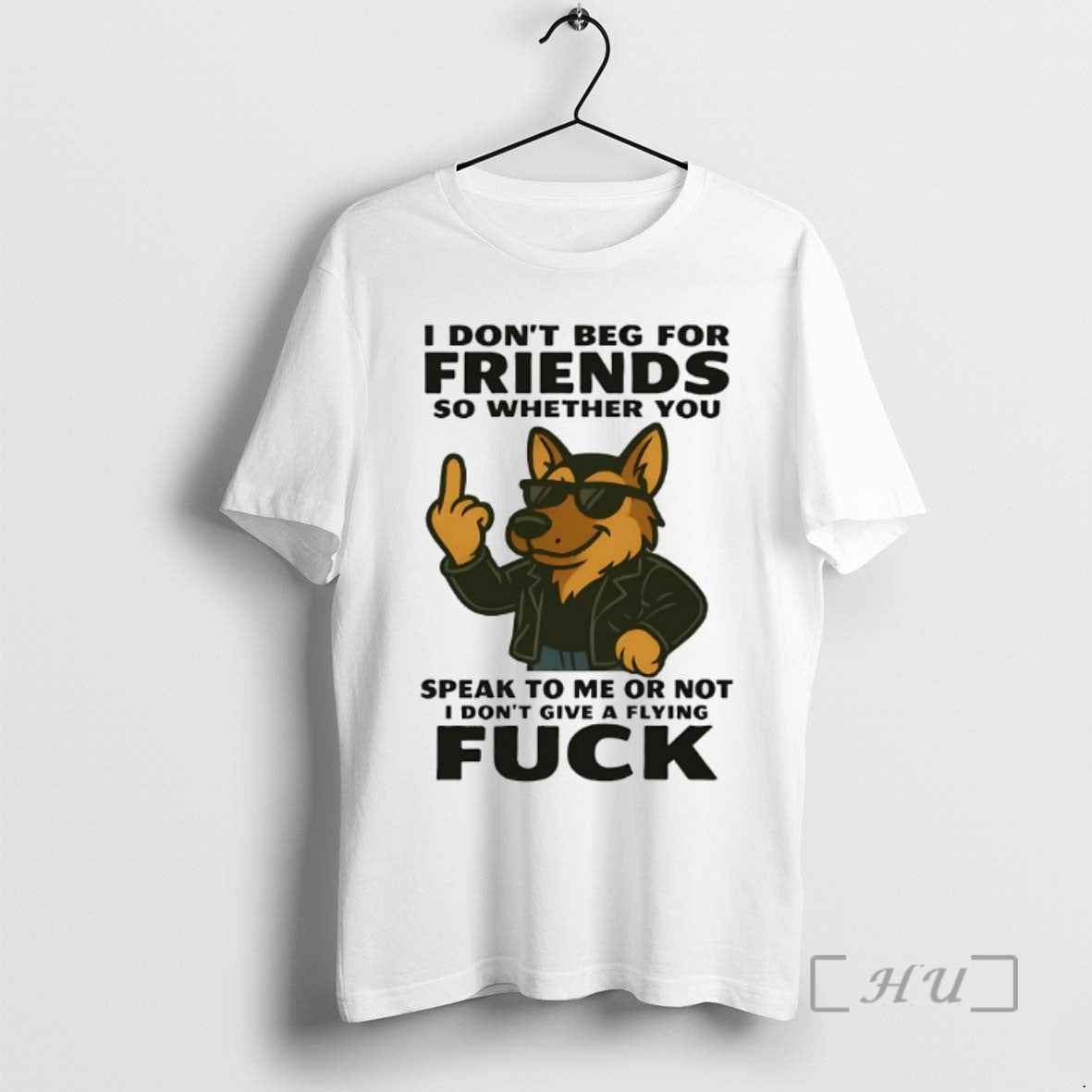 Limited Edition German Shepherd I Dont Beg For Friends So Whether You Speak To Me T-Shirts, Hoodie, Sweatshirt