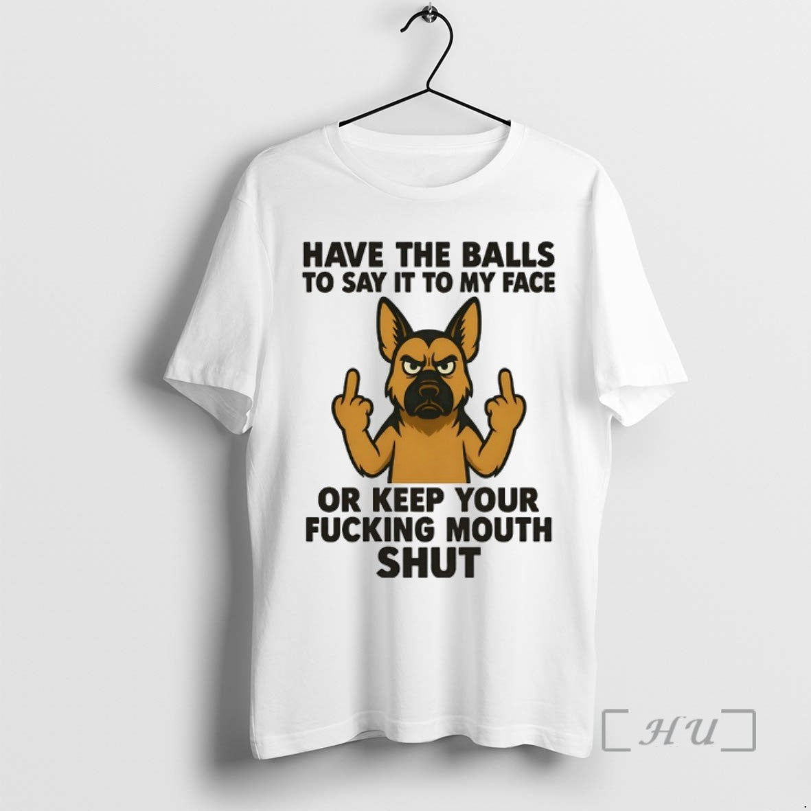 Limited Edition German Shepherd Have The Balls To Say It To My Face Or Keep T-Shirts, Hoodie, Sweatshirt | InkRitualCo.com
