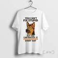 Limited Edition German Shepherd You Cant Fix Stupid But You Can Watch It In Action T-Shirts, Hoodie, Sweatshirt