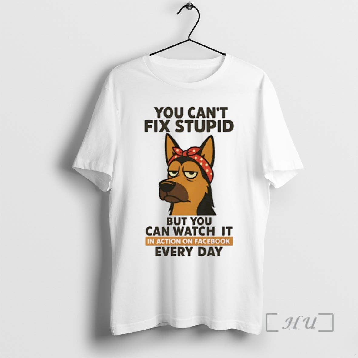 Limited Edition German Shepherd You Cant Fix Stupid But You Can Watch It In Action T-Shirts, Hoodie, Sweatshirt