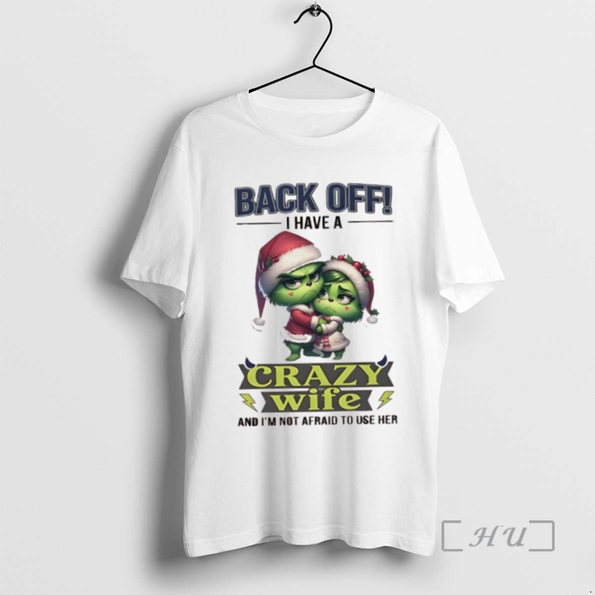 Limited Edition Grinch Back Off I Have A Crazy Wife And Im Not Afraid To T-Shirts, Hoodie, Sweatshirt | InkRitualCo.com