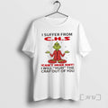 Limited Edition Grinch I Suffer From C H T-Shirts, Hoodie, Sweatshirt | InkRitualCo.com