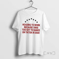 Limited Edition Heading To Work Because I Was Too Shy To Dance 2020 T-Shirts, Hoodie, Sweatshirt | InkRitualCo.com