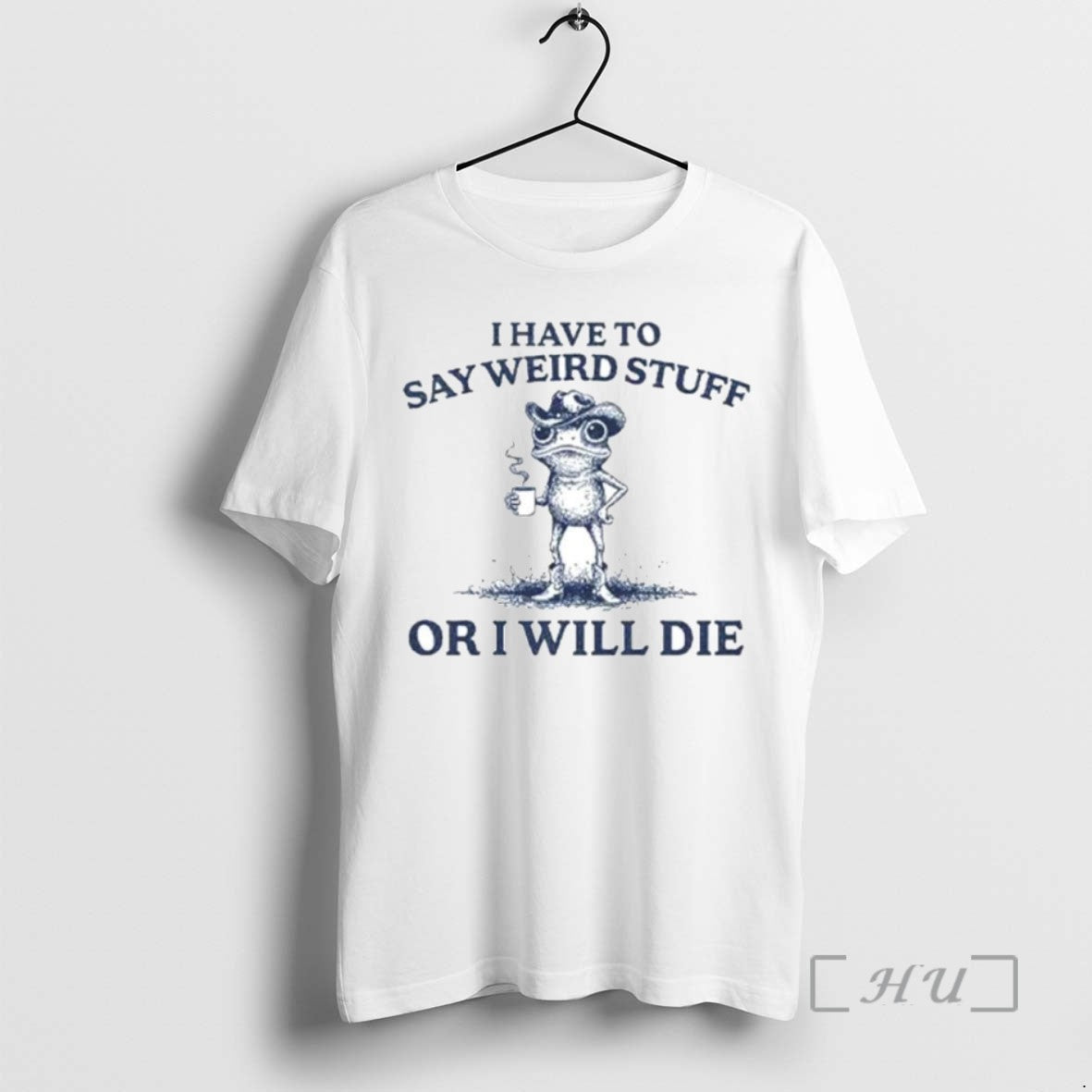 Limited Edition I Have To Say Weird Stuff Or I Will Die Ornaments T-Shirts, Hoodie, Sweatshirt | InkRitualCo.com