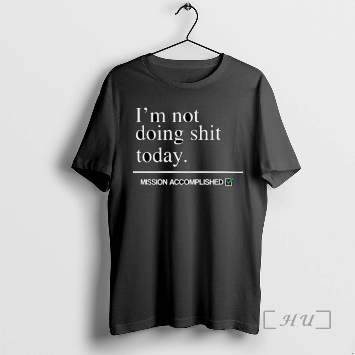 Limited Edition Im Not Doing Shit Today Mission Accomplished T-Shirts, Hoodie, Sweatshirt | InkRitualCo.com