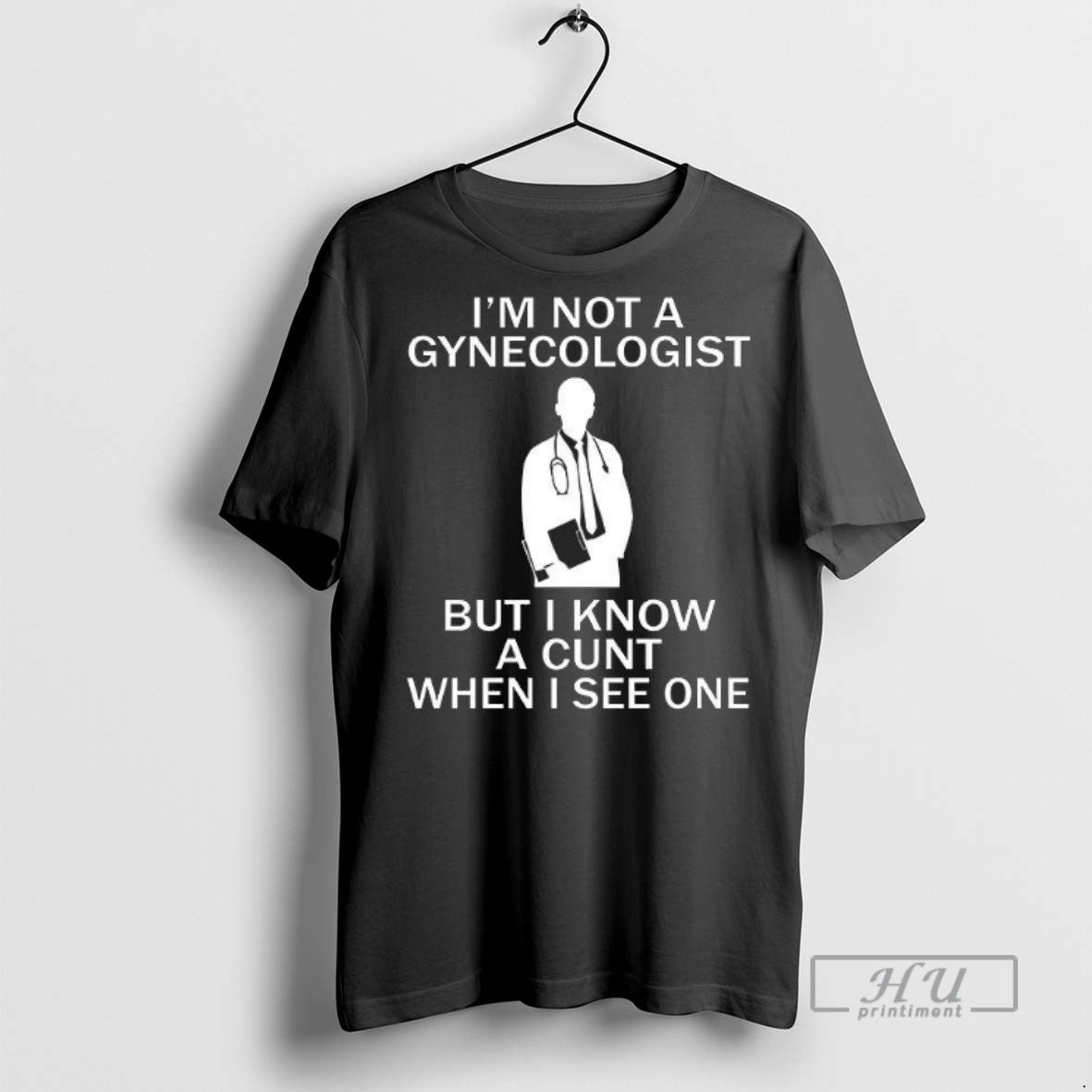 Limited Edition Im Not A Gynecologist But I Know A Cunt When I See One T-Shirts, Hoodie, Sweatshirt | InkRitualCo.com