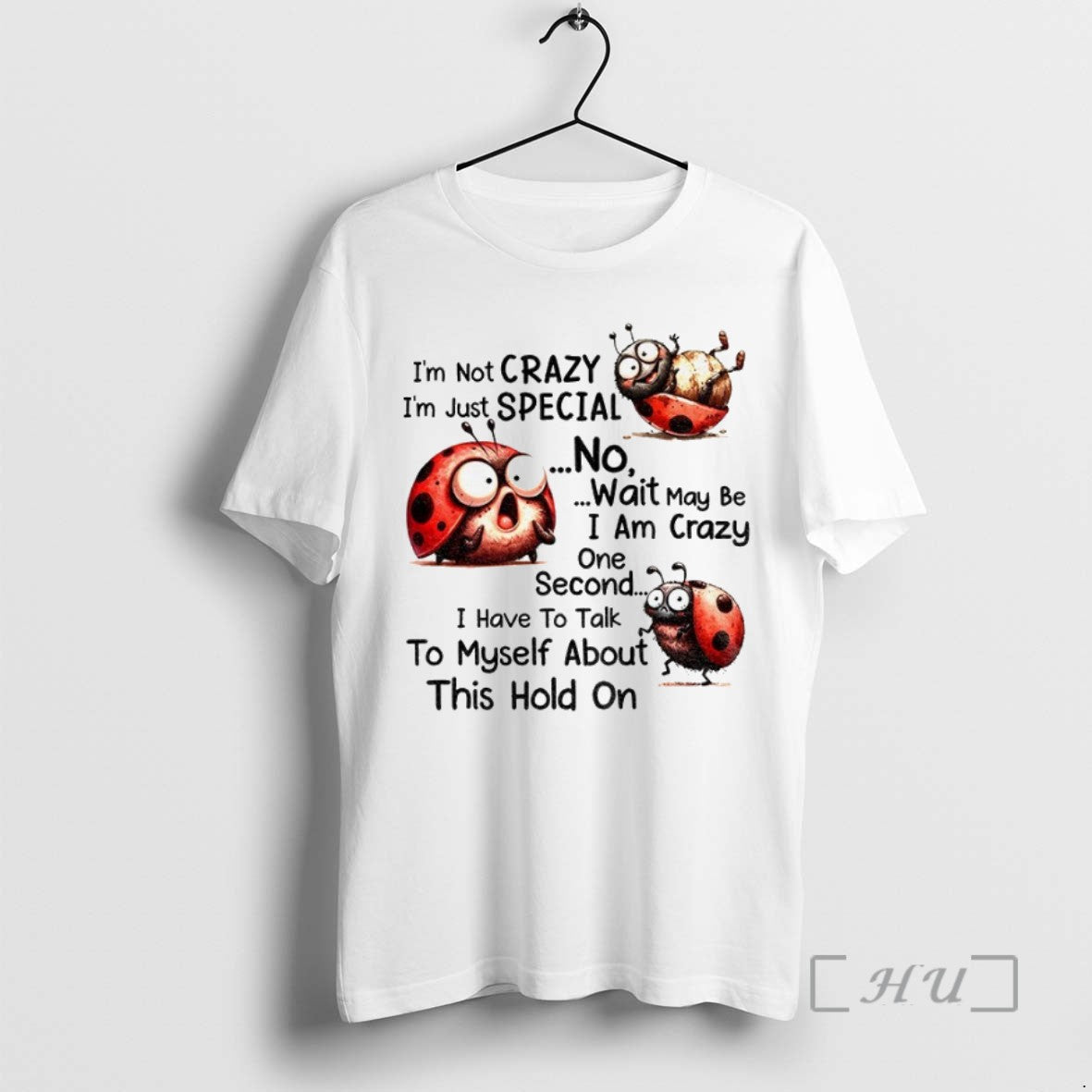Limited Edition Im Not Crazy Im Just Special No Wait May Be I Am Crazy T-Shirts, Hoodie, Sweatshirt | InkRitualCo.com