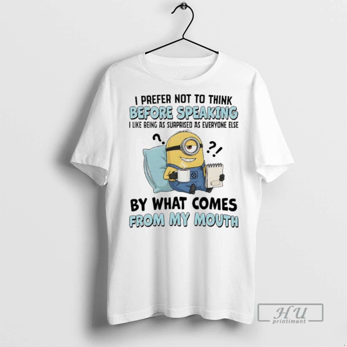 Limited Edition Minions I Prefer Not To Think Before Speaking I Like Being As Surprised T-Shirts, Hoodie, Sweatshirt