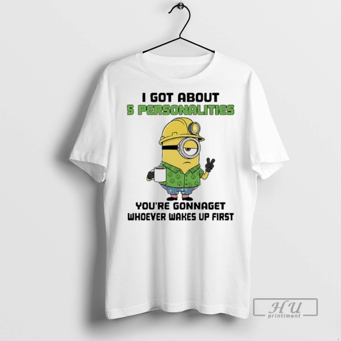 Limited Edition Minions Shamrock I Got About 5 Personalities Youre Gonnaget Whoever Wakes Up First T-Shirts, Hoodie,...