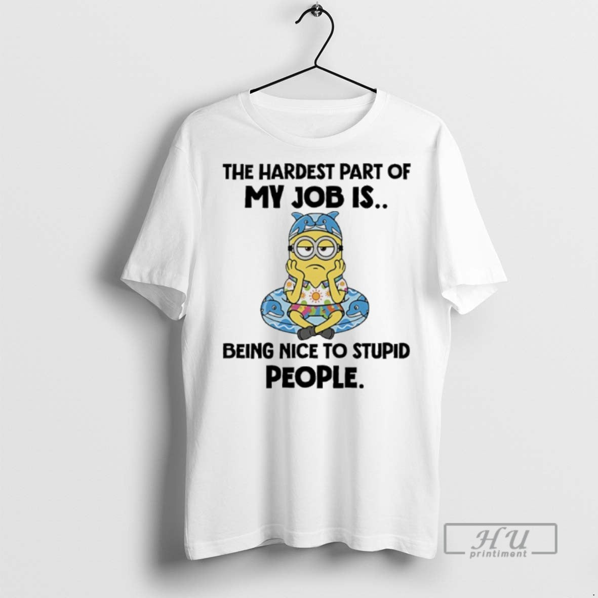 Limited Edition Minions The Hardest Part Of My Job Is... – Ink Ritual Co