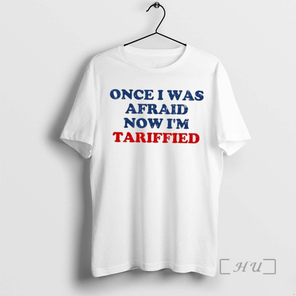 Limited Edition Once I Was Afraid Now Im Tariffied T-Shirts, Hoodie, Sweatshirt | InkRitualCo.com