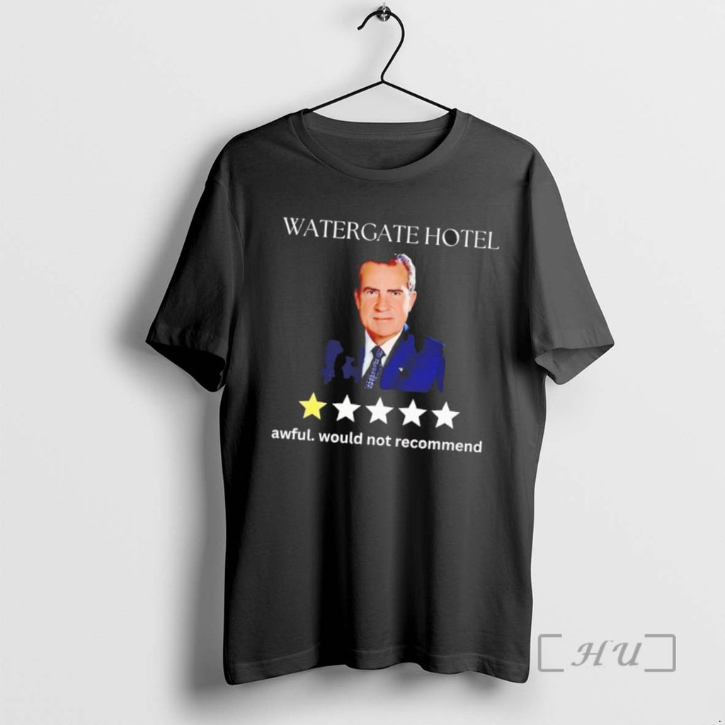 Limited Edition Richard Nixon Watergate Hotel Awful Would Not Recommend T-Shirts, Hoodie, Sweatshirt | InkRitualCo.com