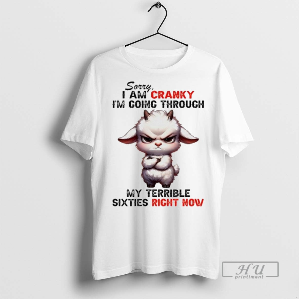 Limited Edition Sheep Sorry I Am Cranky Im Going Through My Terrible Sixties Right Now T-Shirts, Hoodie, Sweatshirt