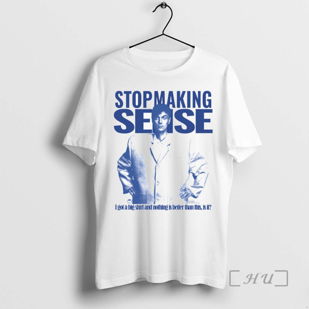 Limited Edition Stop Making Sense I Got A Big And Nothing Is Better Than This T-Shirts, Hoodie, Sweatshirt | InkRitualCo.com