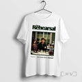 Limited Edition The Rehearsal Why Leave Life To Chance T-Shirts, Hoodie, Sweatshirt | InkRitualCo.com