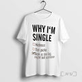 Limited Edition Why Im Single T-Shirts, Hoodie, Sweatshirt | InkRitualCo.com