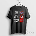 Limited Edition You Lost You Lost Youre Next Flag T-Shirts, Hoodie, Sweatshirt | InkRitualCo.com