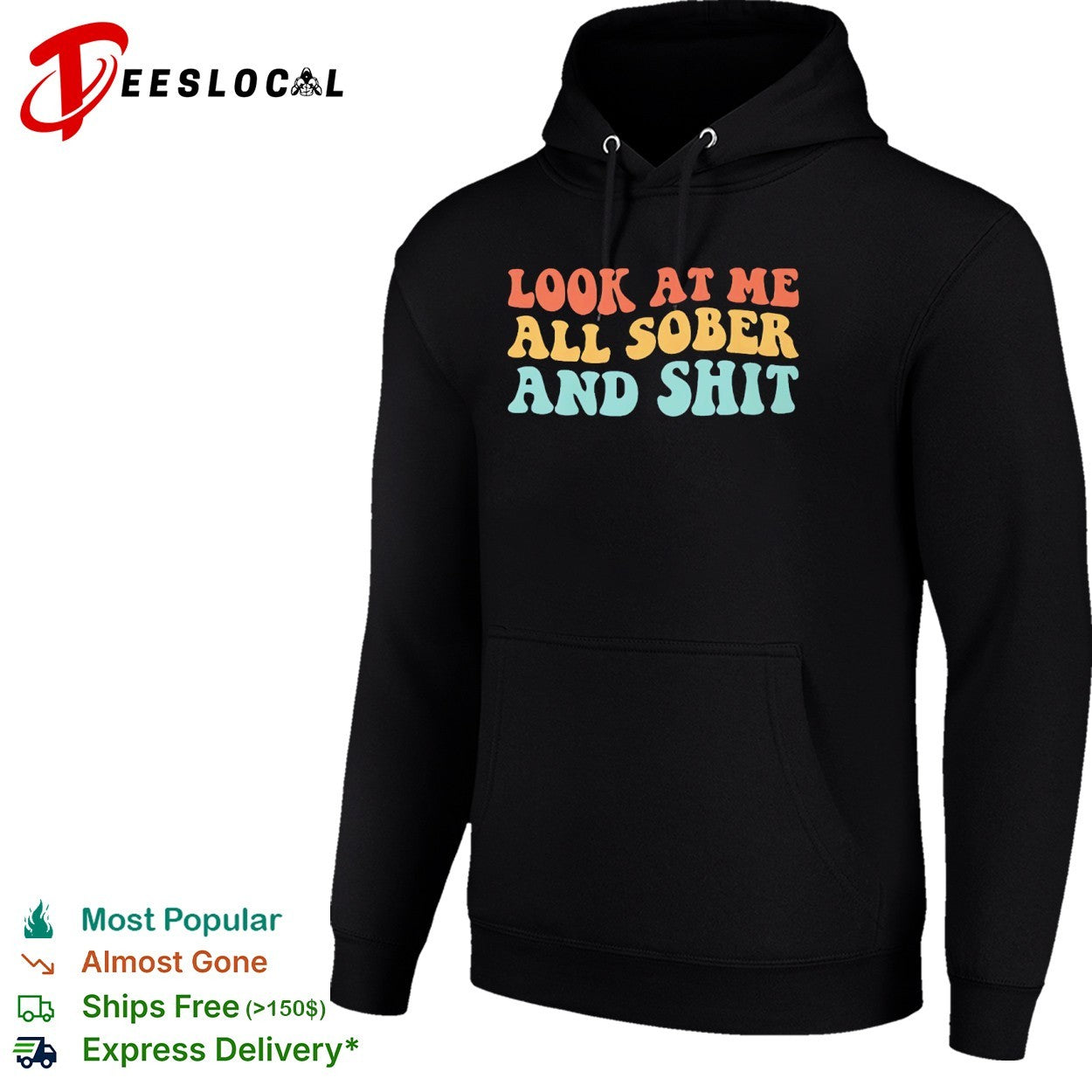 Look at me all sober and shit shirt
